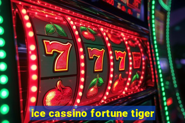 ice cassino fortune tiger